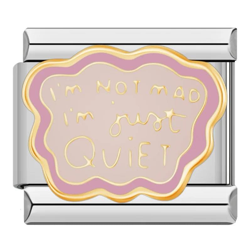 Im not mad im just Quiet
